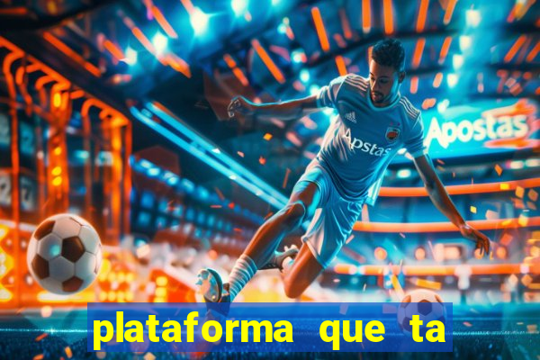 plataforma que ta pagando bem fortune tiger